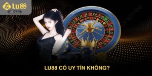 Lu88 có uy tín không? Giải mã chi tiết về nhà cái hot năm 2026