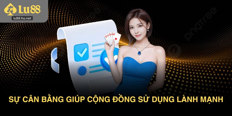 Sự cân bằng góp phần xây dựng cộng đồng sử dụng lành mạnh