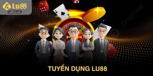 Tuyển dụng Lu88 – Cơ hội việc làm online thu nhập ổn định
